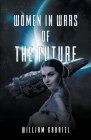 Women in Wars of the Future By William Gabriel Cover Image