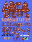 Chocolate Letters: Alphabet Book For 3 Years Old: Alphabet Books: Activity Book (ABC #23) Cover Image