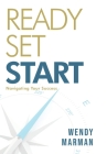 Ready Set Start: Navigating Your Success By Wendy Marman Cover Image