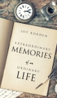 Extraordinary Memories of an Ordinary Life By Joy Borden Cover Image