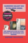 Samsung Galaxy S24 Ultra User Guide: The Complete Step-By-Step Manual for Beginners and Seniors Cover Image