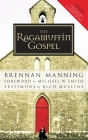 The Ragamuffin Gospel: Good News for the Bedraggled, Beat-Up, and Burnt Out By Brennan Manning Cover Image