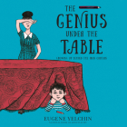 The Genius Under the Table: Growing Up Behind the Iron Curtain By Eugene Yelchin, Eugene Yelchin (Read by) Cover Image