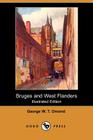 Bruges and West Flanders (Illustrated Edition) (Dodo Press) By George W. T. Omond, Amedee Forestier (Illustrator) Cover Image