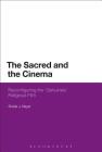 The Sacred and the Cinema: Reconfiguring the 'Genuinely' Religious Film Cover Image