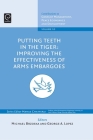 Putting Teeth in the Tiger: Improving the Effectiveness of Arms Embargoes (Contributions to Conflict Management #10) By Michael Brzoska, George a. Lopez Cover Image