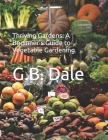 Thriving Gardens: A Beginner's Guide to Vegetable Gardening Cover Image