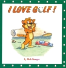 I Love Golf By Rob Stanger Cover Image