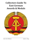 Collectors Guide to East German Awards and Medals By James L. King Cover Image