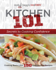 Kitchen 101: Secrets to Cooking Confidence (Holly Clegg's trim&TERRIFIC) By Holly Clegg Cover Image