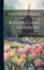 Niederländische Konversations-grammatik... Cover Image