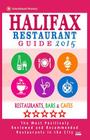 Halifax Restaurant Guide 2015: Best Rated Restaurants in Halifax, Canada - 500 restaurants, bars and cafés recommended for visitors, 2015. By Stuart F. Gillard Cover Image