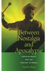 Between Nostalgia and Apocalypse: Popular Music and the Staging of Brazil Cover Image