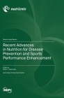Recent Advances in Nutrition for Disease Prevention and Sports Performance Enhancement By Pedro L. Valenzuela (Guest Editor) Cover Image
