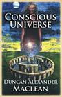 Conscious Universe By Duncan Alexander MacLean Cover Image