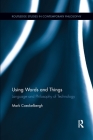 Using Words and Things: Language and Philosophy of Technology (Routledge Studies in Contemporary Philosophy) Cover Image