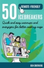 50 Remote-Friendly Icebreakers: Quick and Easy Warmups and Energizers for Better Meeting Mojo By Ben Crothers Cover Image