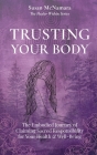 Trusting Your Body: The Embodied Journey of Claiming Sacred Responsibility for Your Health & Well-Being By Susan McNamara Cover Image