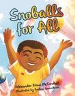 Snoballs for All By Alexander McConduit, Paulina Ganucheau (Illustrator) Cover Image