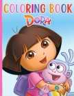 Dora Coloring Book: Great Activity Book to Color All Your Favorite Dora the Explorer Characters Cover Image