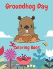 Groundhog Day Coloring Book: Perfect Gift for Girls and Boys full of Cute and Funny Groundhog Animal By Silver Moon Studio Cover Image