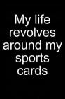 My Life - Sports Cards: Notebook for Collecting Sports Cards Collector Baseball Football Basketball Hockey 6x9 in Dotted By Sandro Sportscardastic Cover Image