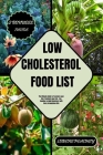 Low-Cholesterol Food List: The Ultimate Guide to Transform your Diet, Transform your Life - Say Goodbye to High Cholesterol with Every Scrumptiou By Lorene Peachey Cover Image
