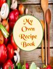 My Own Recipe Book: 8.5 x 11 large formatted, ready to use recipe book. Ideal for mom for a mother's day gift. By Jh Recipe Books Cover Image