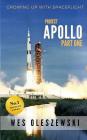 Growing Up With Spaceflight: Apollo Part One By Wes Oleszewski Cover Image