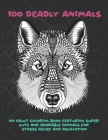 100 Deadly Animals - An Adult Coloring Book Featuring Super Cute and Adorable Animals for Stress Relief and Relaxation By Emmeline Glenn Cover Image