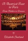 A Theatrical Feast in Paris By Elizabeth Sharland Cover Image