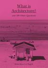 What is Architecture?: And 100 Other Questions By Rasmus Waern, Gert Windgardh Cover Image