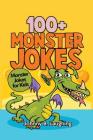 100+ Monster Jokes: Monster Jokes for Kids By Johnny B. Laughing Cover Image