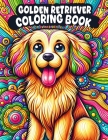 Golden Retriever Coloring book: inviting you to embrace the golden glow of love and companionship that these beloved dogs bring into our lives Cover Image