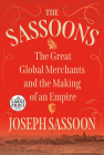 The Sassoons: The Great Global Merchants and the Making of an Empire By Joseph Sassoon Cover Image