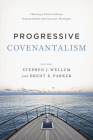 Progressive Covenantalism: Charting a Course between Dispensational and Covenantal Theologies Cover Image