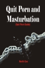 Quit Porn and Masturbation: Resources and Guide to help Quit Porn and Masturbation Cover Image