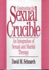 Constructing the Sexual Crucible: An Integration of Sexual and Marital Therapy By David Morris Schnarch Cover Image