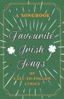 Favourite Irish Songs - A Songbook of Easy-To-Follow Lyrics By Anon Cover Image
