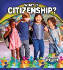 What Is Citizenship? (Citizenship in Action) By Jessica Pegis Cover Image