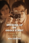 Growing Up On Oriole Street: A Rochester Boyhood. . .And Beyond: A Cover Image