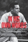 In His Own Words: Alcoholic Truck Driver Governor Us Senator the Harold Hughes Story By Russell Wilson, William Hedlund Cover Image