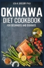 Okinawa Diet Cookbook for Beginners and Dummies By Lisa H. Gregory Ph. D. Cover Image