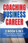 Coaching Business Career: 2 Books in 1 - Transform Passions and Skills Into Passive Income By Alex Damale Cover Image