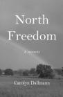 North Freedom By Carolyn Dallmann Cover Image