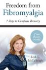 Freedom From Fibromyalgia: 7 Steps To Complete Recovery Cover Image