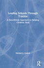 Leading Schools Through Trauma: A Data-Driven Approach to Helping Children Heal Cover Image