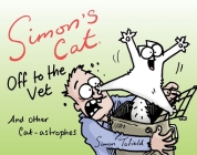 Simon's Cat Off to the Vet . . . and Other Cat-Astrophes Cover Image