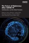The Future of Diplomacy After COVID-19: Multilateralism and the Global Pandemic By Hana Alhashimi (Editor), Andres Fiallo (Editor), Toni-Shae Freckleton (Editor) Cover Image