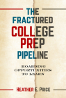 The Fractured College Prep Pipeline: Hoarding Opportunities to Learn By Heather E. Price Cover Image